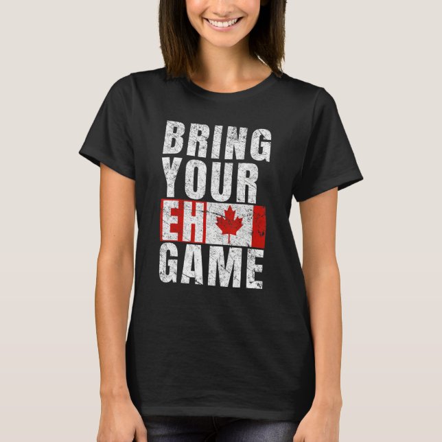 Bring Your Eh Game Canadian Flag Canada Pride T Shirt (Framsida)