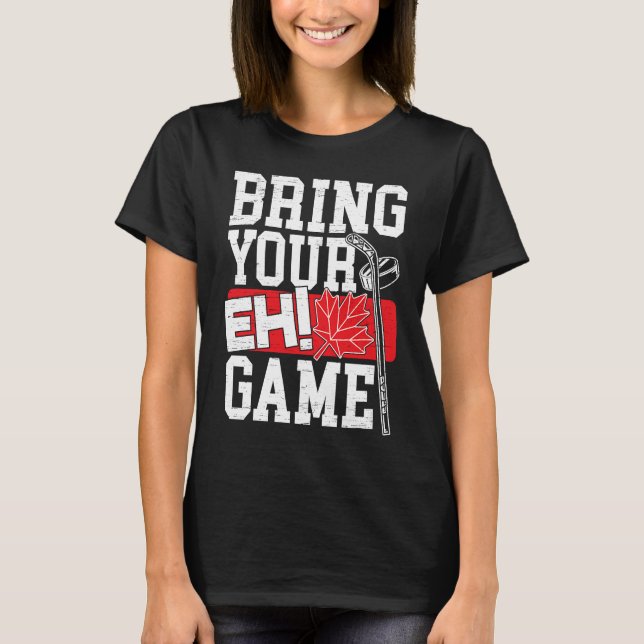 Bring Your EH Game Canadian Lacrosse Canada Day Ca T Shirt (Framsida)