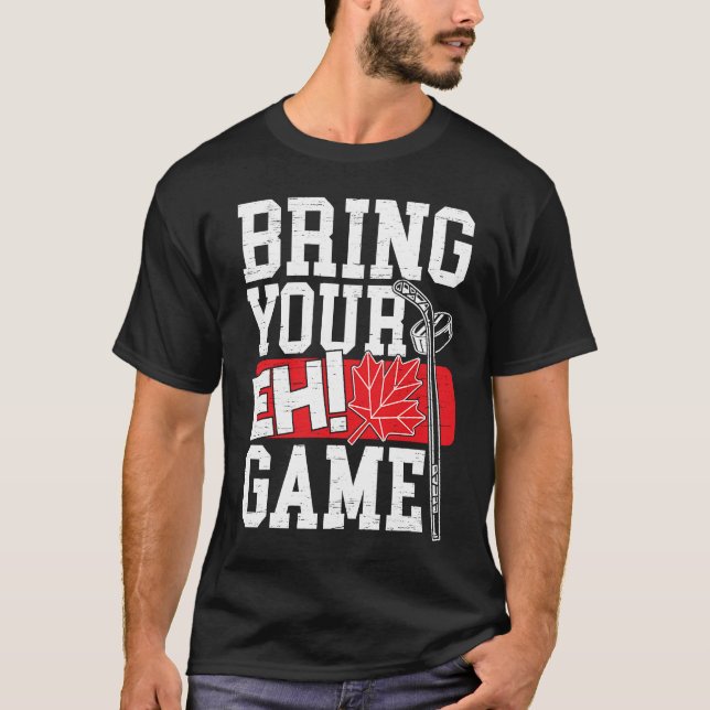 Bring Your EH Game Canadian Lacrosse Canada Day Ca T Shirt (Framsida)