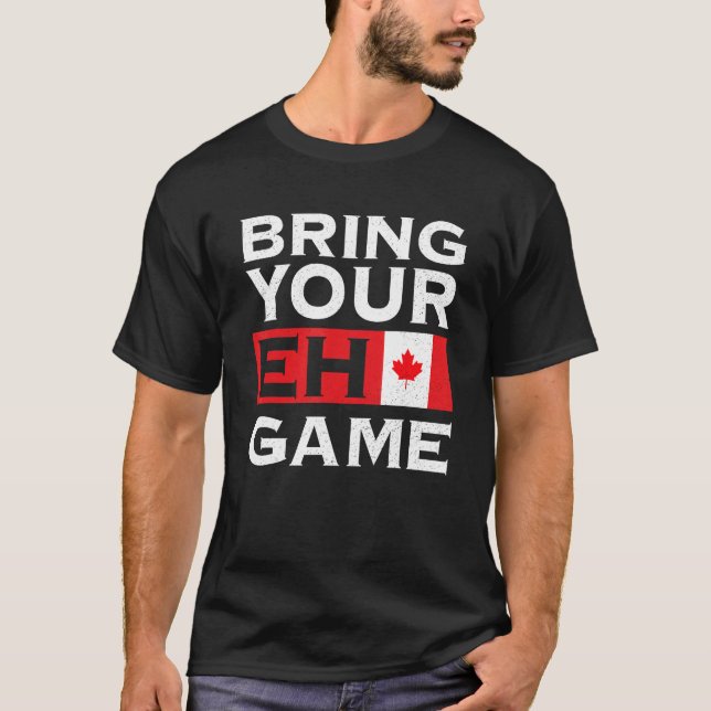 Bring Your Eh Game Maple Leaf Canadian Flag Canada T Shirt (Framsida)