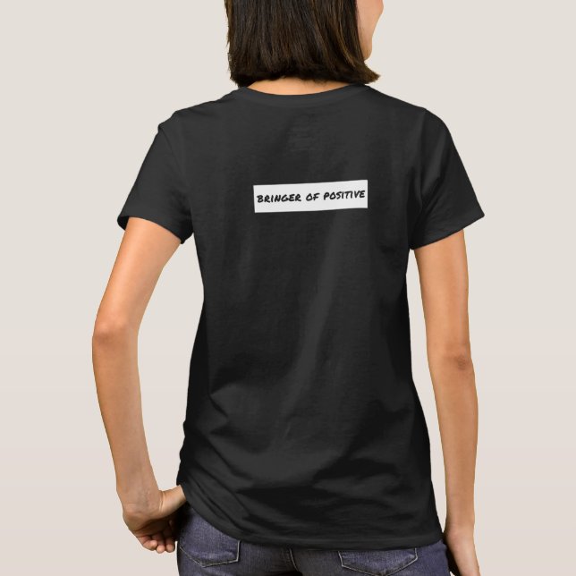 Bringer of Positive Motivational T Shirt (Baksida)