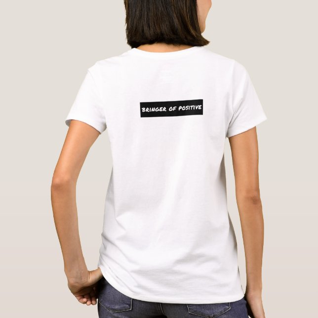 Bringer of Positive Motivational T Shirt (Baksida)