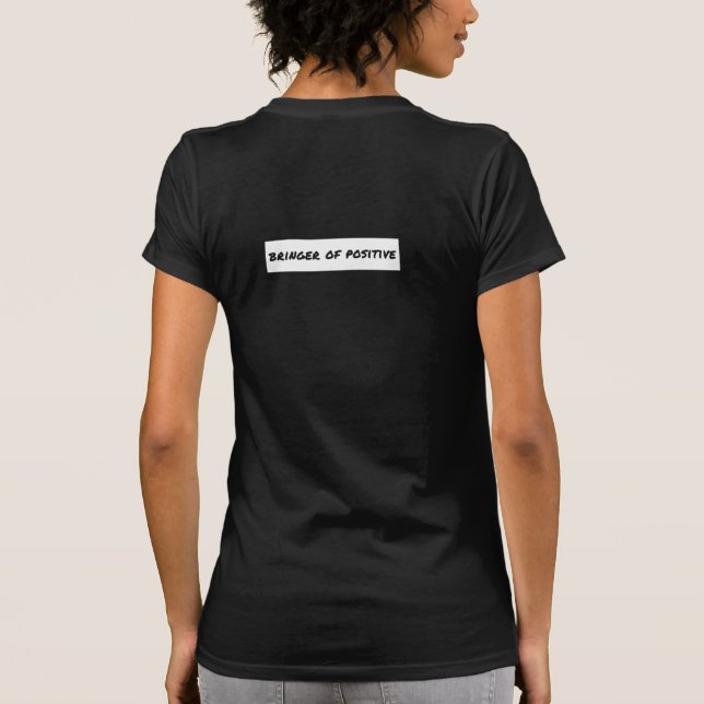 Bringer of Positive Motivational T Shirt (Baksida)