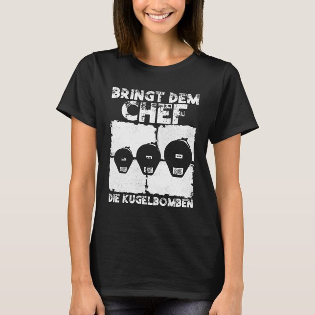 Bringt dem Chef die Kugelbomben  Pyrotechnician Py T Shirt (Framsida)