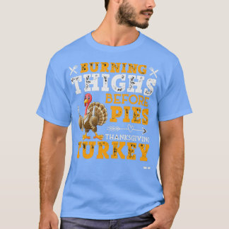 Brinnande lår före Paj, TurkietThanksgiving DayT T Shirt