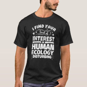 Brist på räntepremie för mänsklig ekologi t shirt