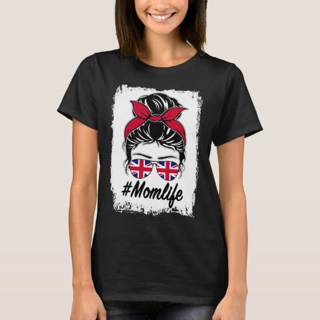 Britain Flag British Mom Messy Bun Mom Life T Shirt (Framsida)