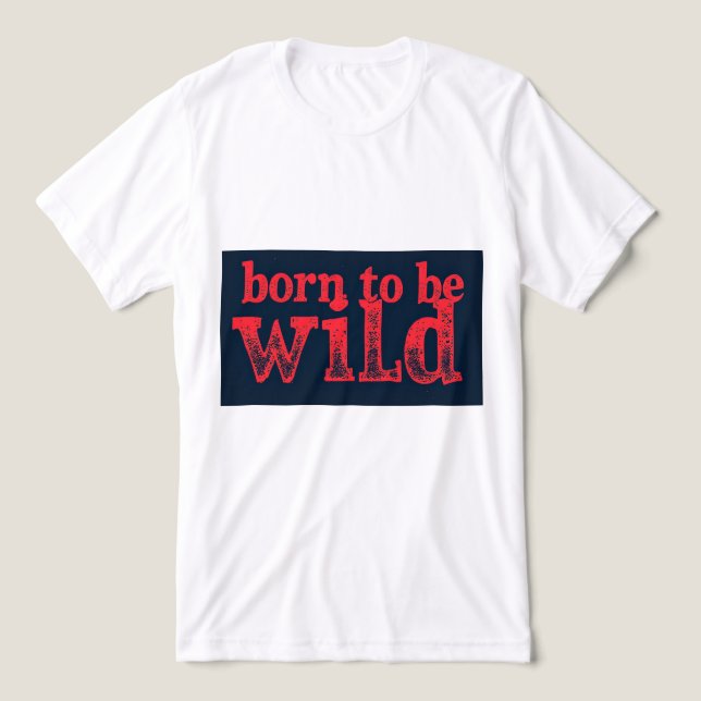 Brite-T Born To Be Wild 0018939 T Shirt (Design Framsida)