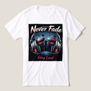 Brite-T Never Fade Stay Loud 0019605 T Shirt