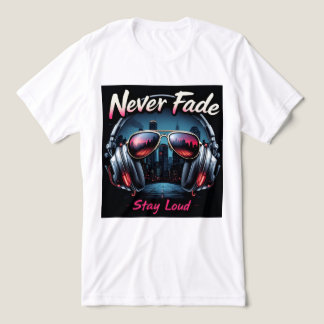 Brite-T Never Fade Stay Loud 0019605 T Shirt