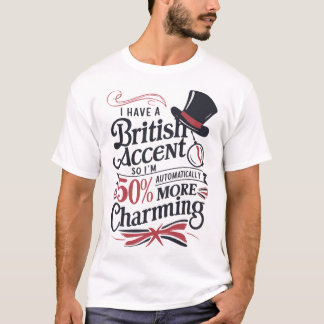 British Accent Charm - Funny Typography Design T Shirt