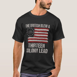 British Blew a 13 Colony Lead Funny 4:e Jul T Shirt