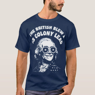 British Blew a 13 Colony Lead T Shirt