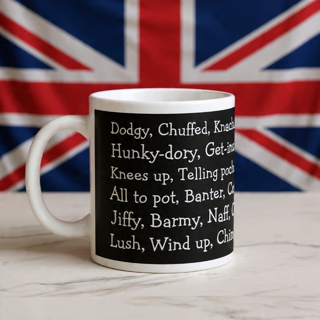 British Slang Jumbo Mugg (British Slang Giant Coffee Mug
by Ricaso. Fun mug with words  'lush, dodgy, hunky dory and chuffed )