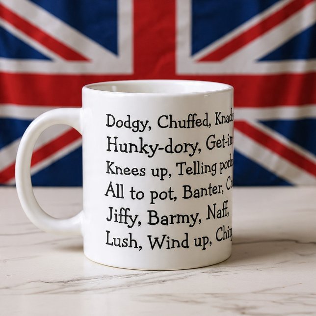 British Slang Jumbo Mugg (British Slang Giant Coffee Mug
by Ricaso. Fun mug with words  'lush, dodgy, hunky dory and chuffed )