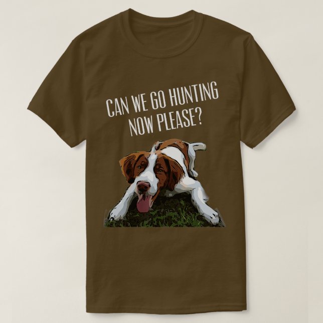 Brittany Spain Hund Kan vi jaga nu, snälla T Shirt (Design framsida)