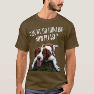 Brittany Spain Hund Kan vi jaga nu, snälla T Shirt