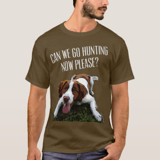 Brittany Spain Hund Kan vi jaga nu, snälla T Shirt