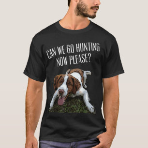 Brittany Spain Hund Kan vi jaga nu, snälla T Shirt