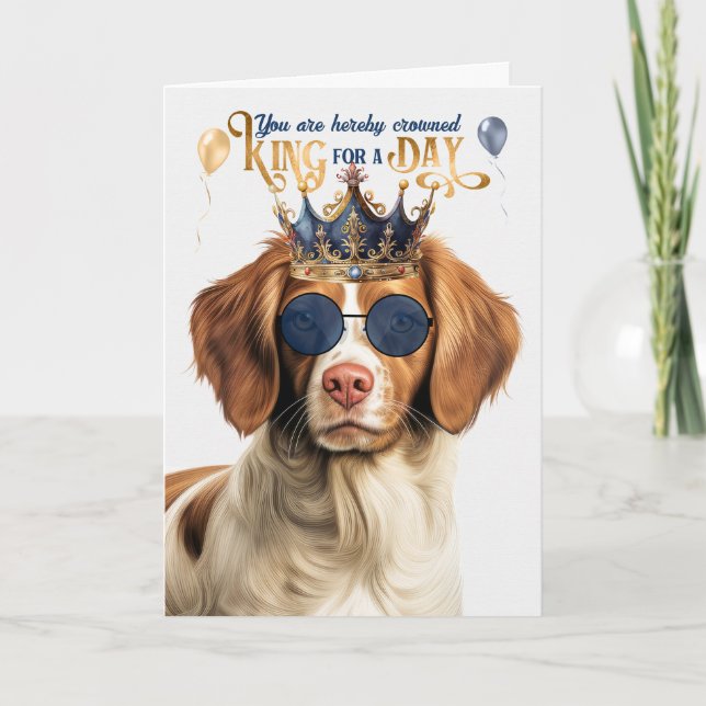 Brittany Spaniel Dog King for Day Funny Birthday Kort (Framsida)