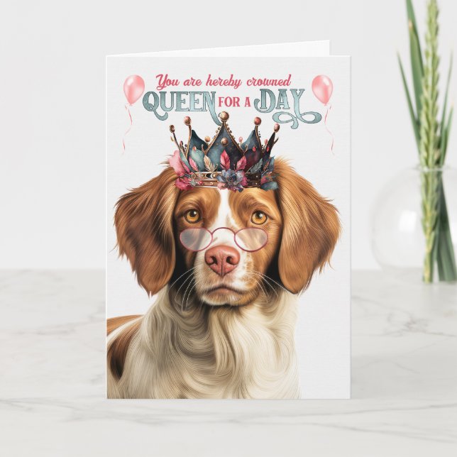 Brittany Spaniel Dog Queen for Day Funny Birthday Kort (Framsida)