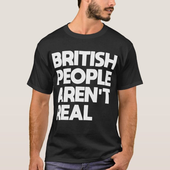 Britterna är inte riktiga t shirt (Framsida)