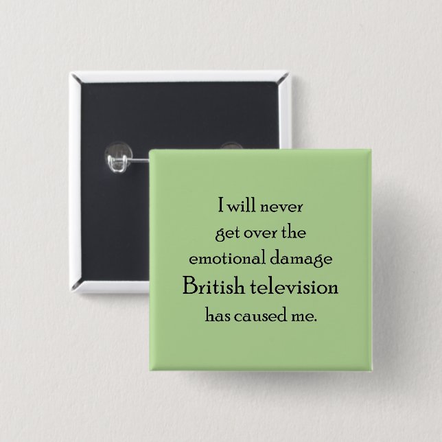 Brittisk television har gjort mig känslomässigt il knapp (Framsida & baksida)