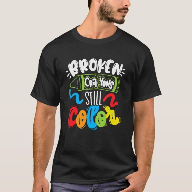 Brken Kritor Fortfarande Färg Mental Health Awaren T Shirt (Framsida)