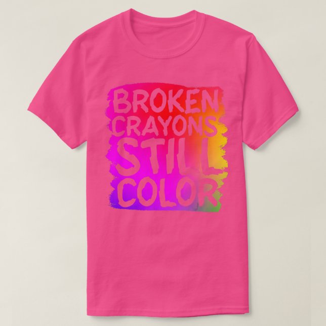 Brken Kritor Fortfarande Färg Mental Health Awaren T Shirt (Design framsida)