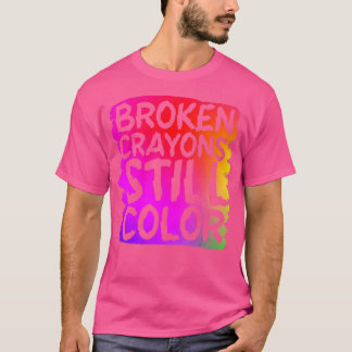 Brken Kritor Fortfarande Färg Mental Health Awaren T Shirt