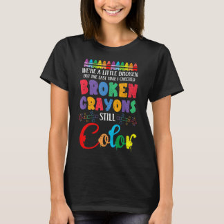 Brken Kritor Fortfarande Färg Mental Health Awaren T Shirt
