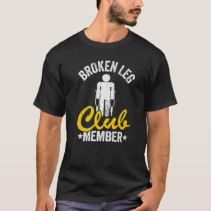 Brken Leg Klubb-medlemmen får skadad skada Leg T Shirt