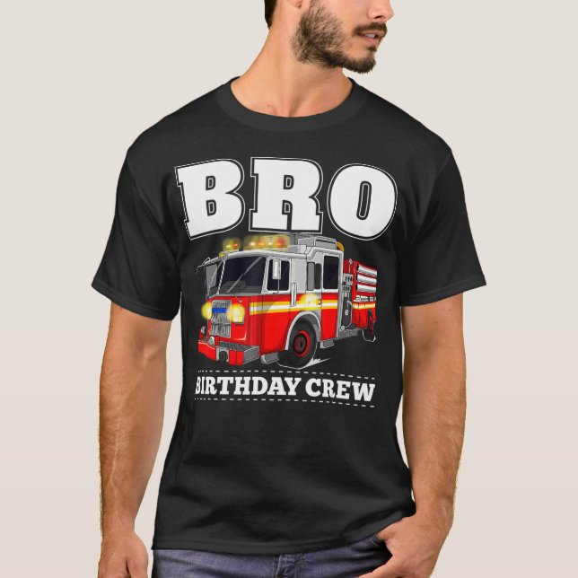 Bro Birthday Crew Brother Fire Lastbil Firefighter T Shirt (Framsida)