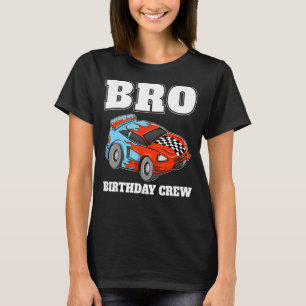 Bro Birthday Crew Tävling Tävla Car Driver Broth T Shirt
