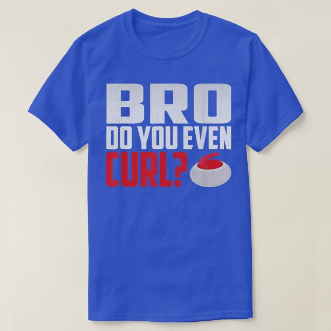 Bro Do You Curl Roll Curling T Shirt (Design framsida)