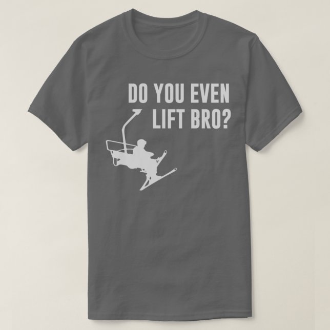 Bro Do You till och med Ski Hiss T Shirt (Design framsida)