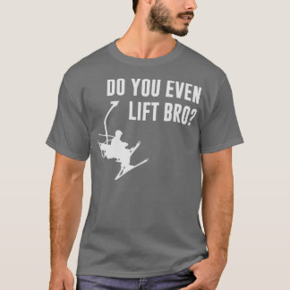 Bro Do You till och med Ski Hiss T Shirt