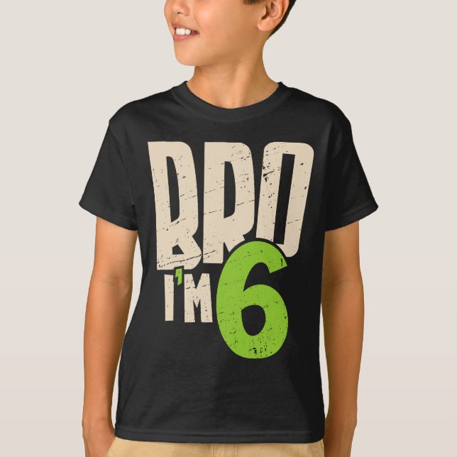 Bro I'm 6 – Cool 6th Birthday For Boys T Shirt (Framsida)