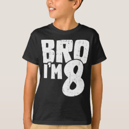 Bro I'm 8 gift For Birthday T Shirt