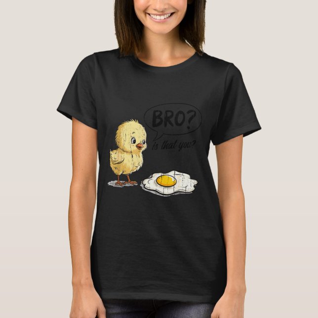Bro Is That You, Funny Chick And Egg  T Shirt (Framsida)