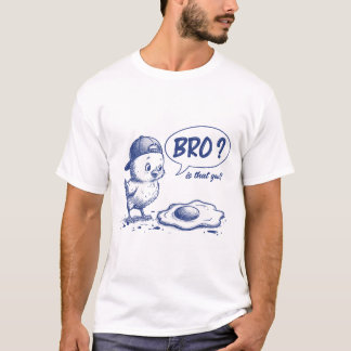 Bro Is That You Funny Chick Fried Egg Vintage Art T Shirt
