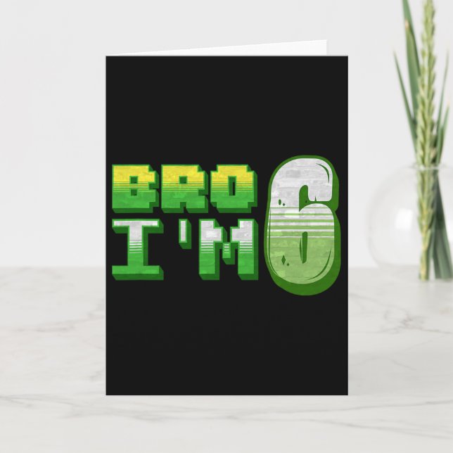 Bro jag är 6 Gamer Pojke Pixel Nummer Sjätte Födel Kort (Framsida)