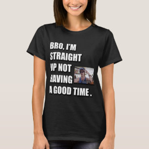 BRO JAG ÄR RAK ATT INTE HA EN BRA T SHIRT