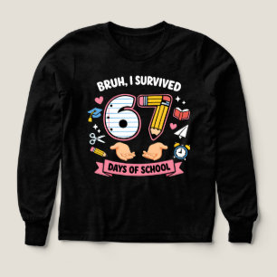 Bro jag överlevde 67 dagar i skolan t shirt