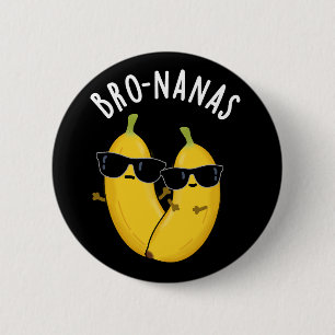 Bro-nanas Funny Fruit Banana Pun Mörk BG Knapp
