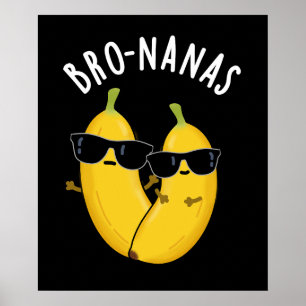 Bro-nanas Funny Fruit Banana Pun Mörk BG Poster