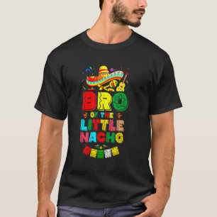 Bro of the Little Nacho Average Cinco de Mayo Birt T Shirt