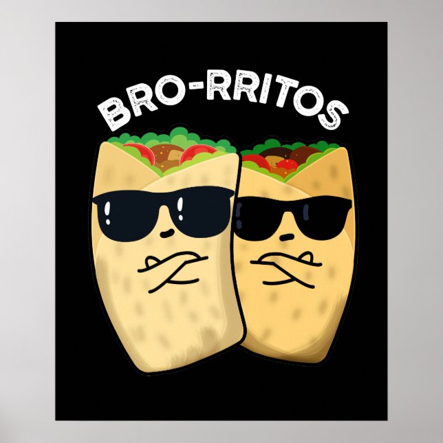 Bro-rritos Funny Burrito Pun Mörk BG Poster (Framsidan)