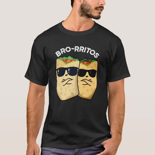 Bro-rritos Funny Burrito Pun Mörk BG T Shirt (Framsida)