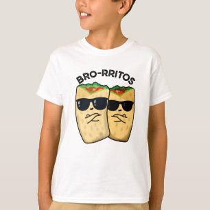 Bro-rritos Funny Burrito Pun T Shirt